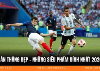 Bàn Thắng Đẹp - Những Siêu Phẩm Đỉnh Nhất 2026