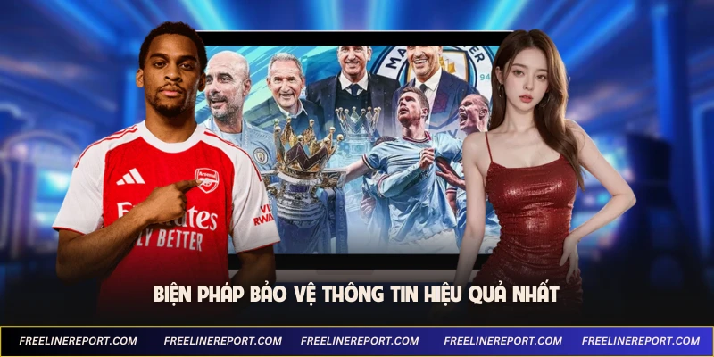 Biện pháp bảo vệ thông tin hiệu quả nhất