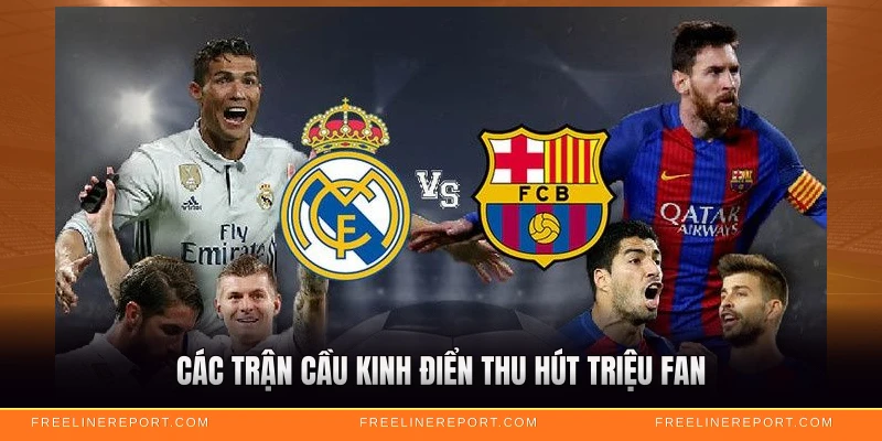 Các trận cầu kinh điển thu hút triệu fan