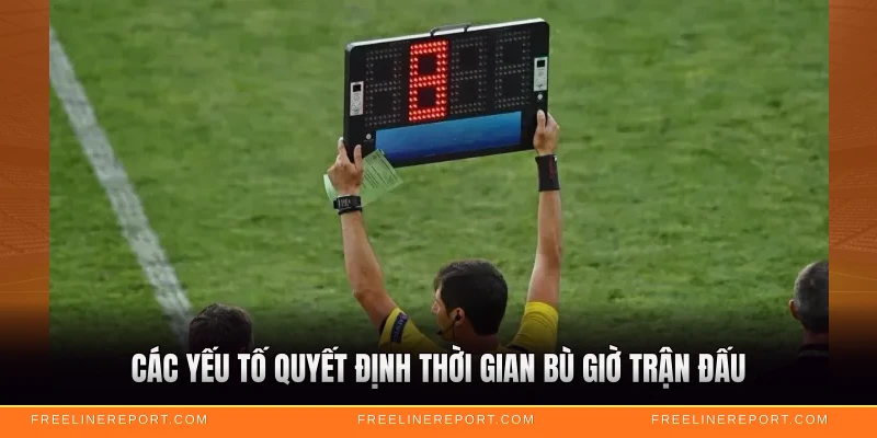Các yếu tố quyết định thời gian bù giờ trận đấu