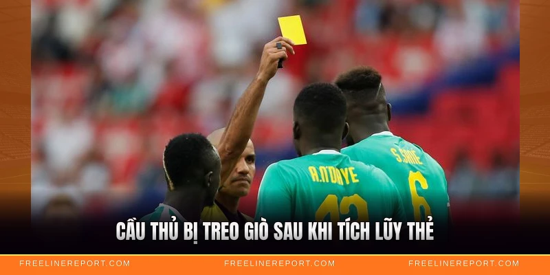 Thẻ Vàng Là Gì - Tổng Hợp Quy Định Chi Tiết 2026 4 Cầu thủ bị treo giò sau khi tích lũy thẻ