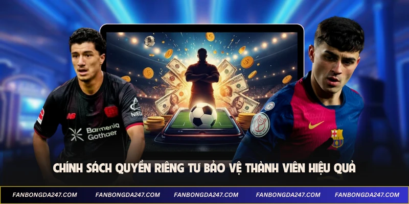 chinh-sach-quyen-rieng-tu-bao-ve-thanh-vien-hieu-qua