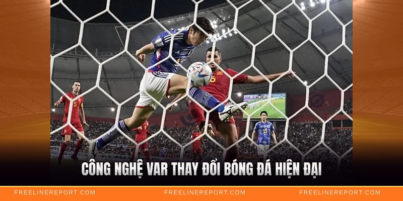 Công nghệ VAR thay đổi bóng đá hiện đại
