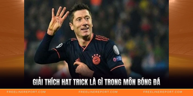 Hat Trick Là Gì - Giải Thích Chi Tiết Từ A Đến Z 2 Giải thích hat trick là gì trong môn bóng đá