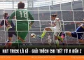 Hat Trick Là Gì - Giải Thích Chi Tiết Từ A Đến Z