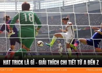 Hat Trick Là Gì - Giải Thích Chi Tiết Từ A Đến Z