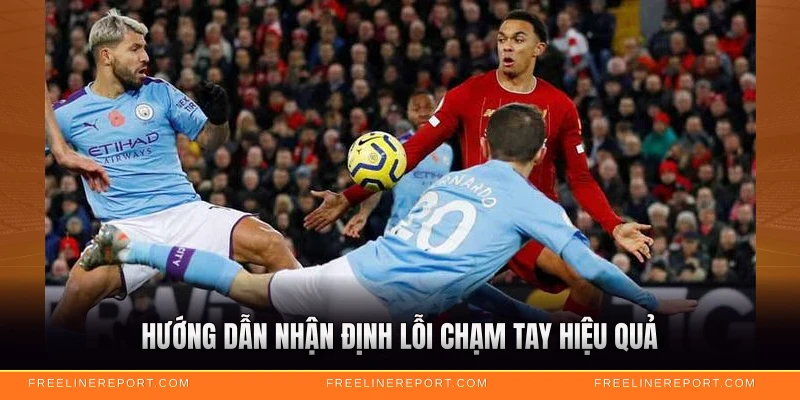 Hướng dẫn nhận định lỗi chạm tay hiệu quả