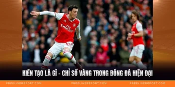 Kiến Tạo Là Gì - Chỉ Số Vàng Trong Bóng Đá Hiện Đại