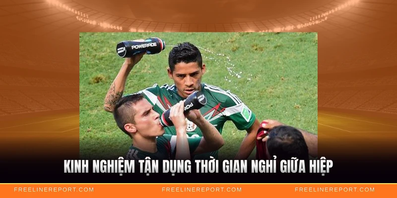Nghỉ Giữa Hiệp Bao Nhiêu Phút - Quy Định Chuẩn 2026 5 Kinh nghiệm tận dụng thời gian nghỉ giữa hiệp