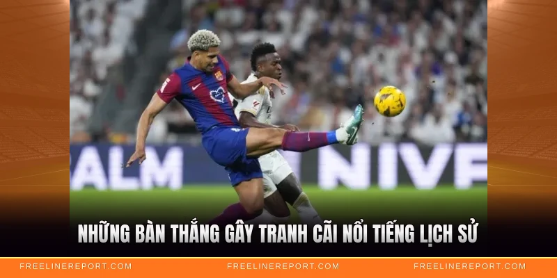 Những bàn thắng gây tranh cãi nổi tiếng lịch sử