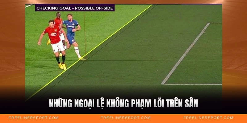 Những ngoại lệ không phạm lỗi trên sân