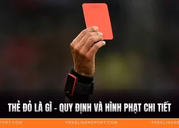Thẻ Đỏ Là Gì - Quy Định Và Hình Phạt Chi Tiết
