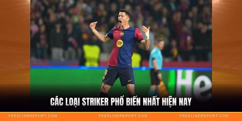 Tiền Đạo Là Gì - Vai Trò Và Kỹ Năng Cần Thiết 3 Các loại striker phổ biến nhất hiện nay