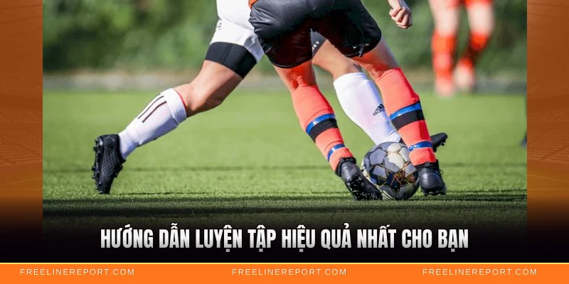 Hướng dẫn luyện tập hiệu quả nhất cho bạn
