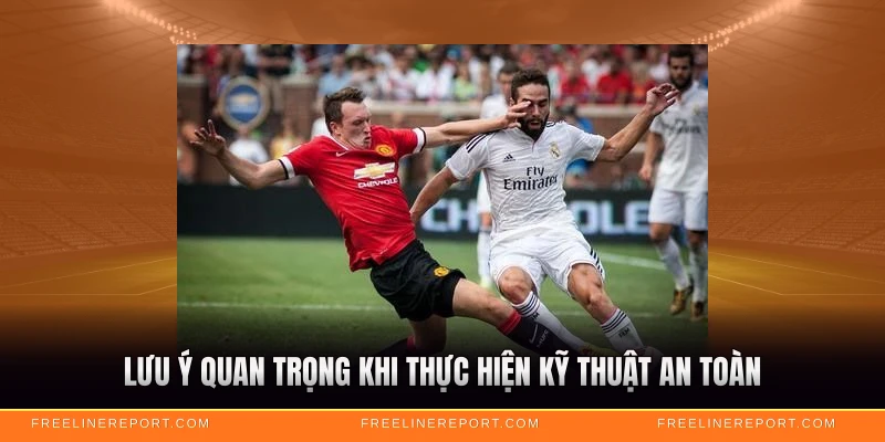 Xoạc Bóng Là Gì - Kỹ Thuật Phòng Ngự Đỉnh Cao 5 Lưu ý quan trọng khi thực hiện kỹ thuật an toàn