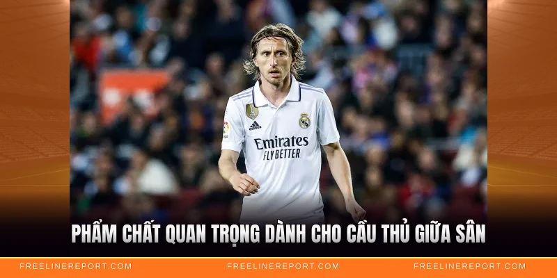 Tiền Vệ Là Gì - Giải Mã Vị Trí Then Chốt 4 Phẩm chất quan trọng dành cho cầu thủ giữa sân