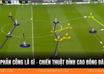 Phản Công Là Gì - Chiến Thuật Đỉnh Cao Bóng Đá