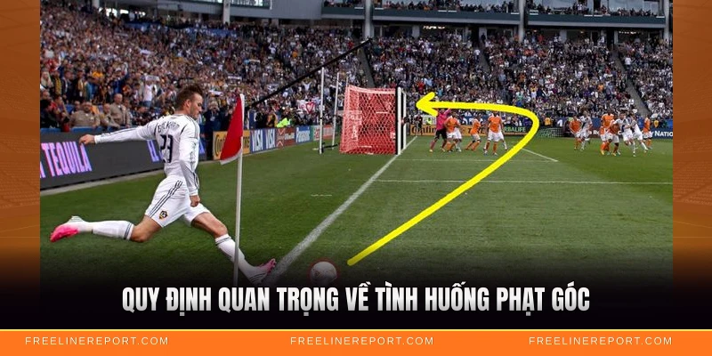 Quy định quan trọng về tình huống phạt góc