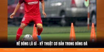 Rê Bóng Là Gì - Kỹ Thuật Cơ Bản Trong Bóng Đá