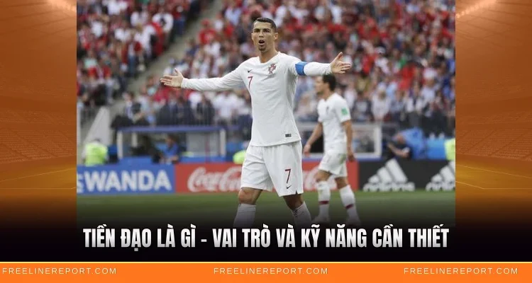 Tiền Đạo Là Gì - Vai Trò Và Kỹ Năng Cần Thiết 1 Tiền Đạo Là Gì - Vai Trò Và Kỹ Năng Cần Thiết