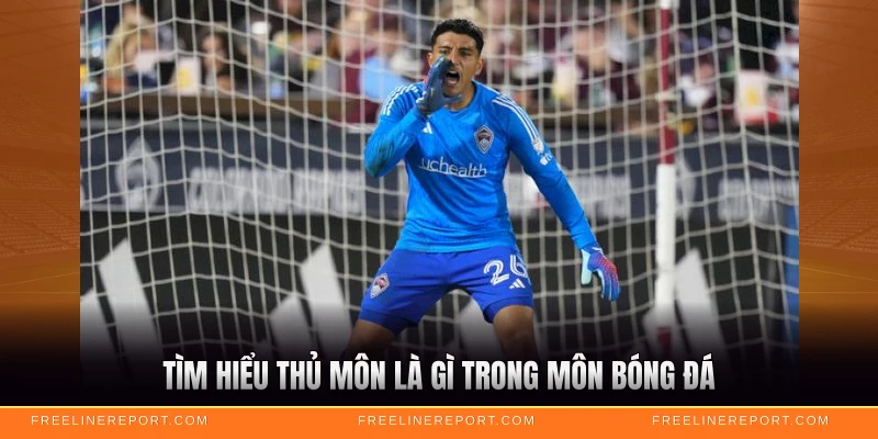 Thủ Môn Là Gì - Vị Trí Quan Trọng Nhất Sân Cỏ 2 Tìm hiểu thủ môn là gì trong môn bóng đá