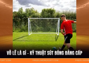 Vô Lê Là Gì - Kỹ Thuật Sút Bóng Đẳng Cấp