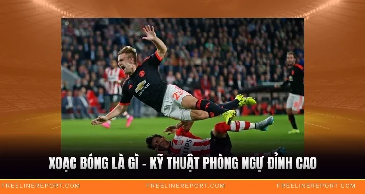 Xoạc Bóng Là Gì - Kỹ Thuật Phòng Ngự Đỉnh Cao 1 Xoạc Bóng Là Gì – Kỹ Thuật Phòng Ngự Đỉnh Cao